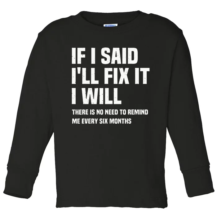 Funny Mechanic If I Say I Will Fix It I Will Handyman Toddler Long Sleeve Shirt