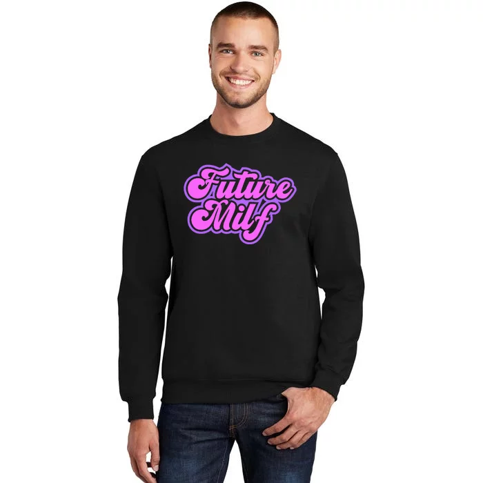 Future Milf In Training Tall Sweatshirt