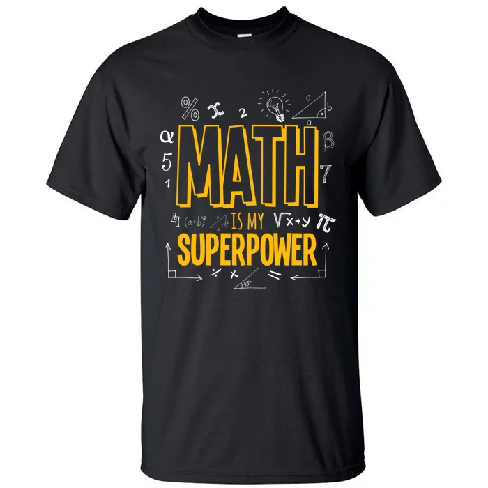 Funny Math Is My Superpower Algebra Lover Steam Gift Tall T-Shirt