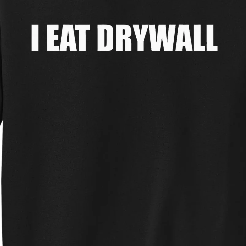 Funny Meme I Eat Drywall Joke Sweatshirt