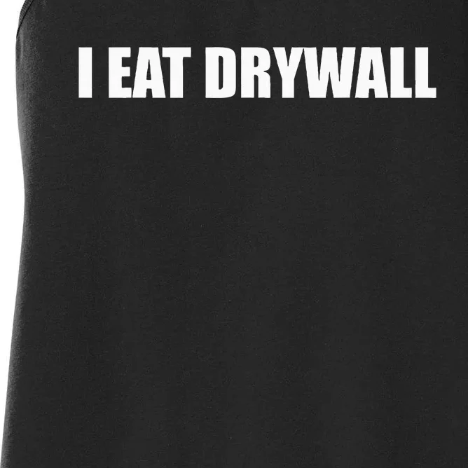 Funny Meme I Eat Drywall Joke Women's Racerback Tank