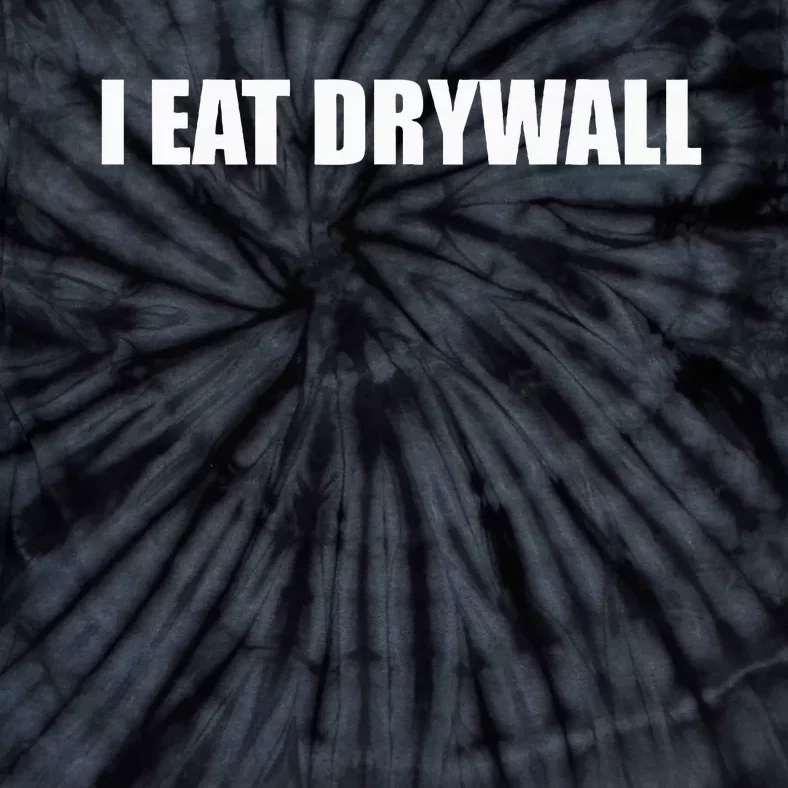 Funny Meme I Eat Drywall Joke Tie-Dye T-Shirt