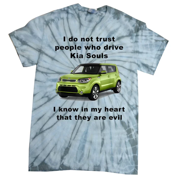 Funny Meme I Do Not Trust People Who Drive Kia Souls Joke Tie-Dye T-Shirt