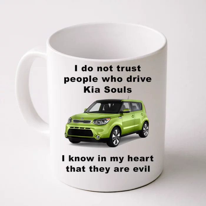 Funny Meme I Do Not Trust People Who Drive Kia Souls Joke Front & Back Coffee Mug