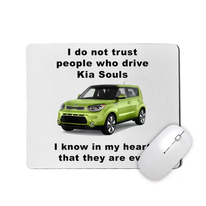 Funny Meme I Do Not Trust People Who Drive Kia Souls Joke Mousepad