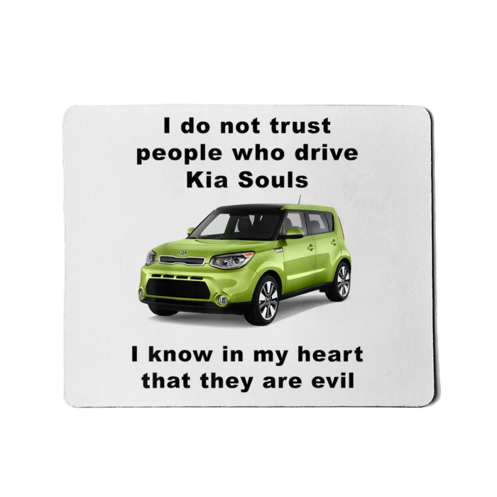 Funny Meme I Do Not Trust People Who Drive Kia Souls Joke Mousepad