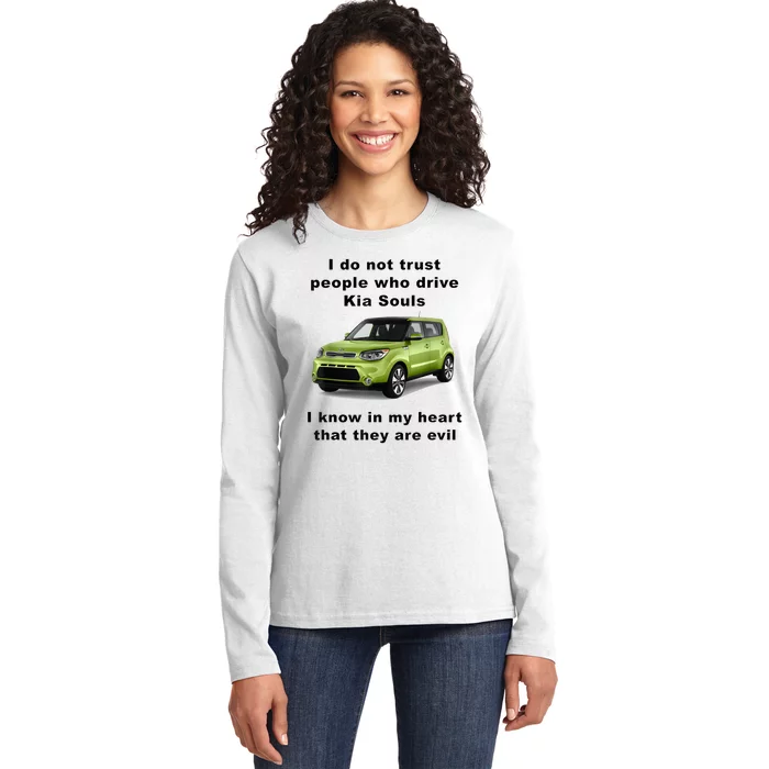 Funny Meme I Do Not Trust People Who Drive Kia Souls Joke Ladies Long Sleeve Shirt