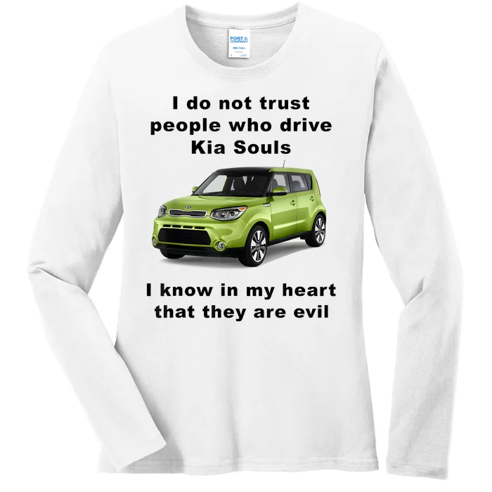 Funny Meme I Do Not Trust People Who Drive Kia Souls Joke Ladies Long Sleeve Shirt