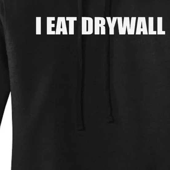 Funny Meme I Eat Drywall Joke Women's Pullover Hoodie