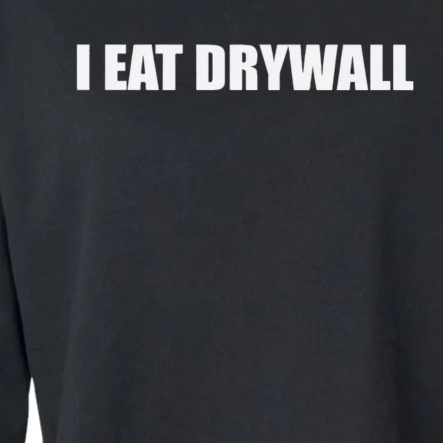 Funny Meme I Eat Drywall Joke Cropped Pullover Crew