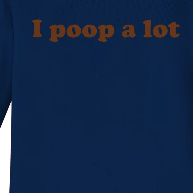 Funny Meme I Poop A Lot Joke Baby Long Sleeve Bodysuit