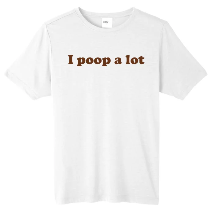 Funny Meme I Poop A Lot Joke ChromaSoft Performance T-Shirt