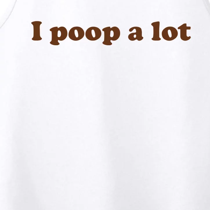 Funny Meme I Poop A Lot Joke Performance Tank