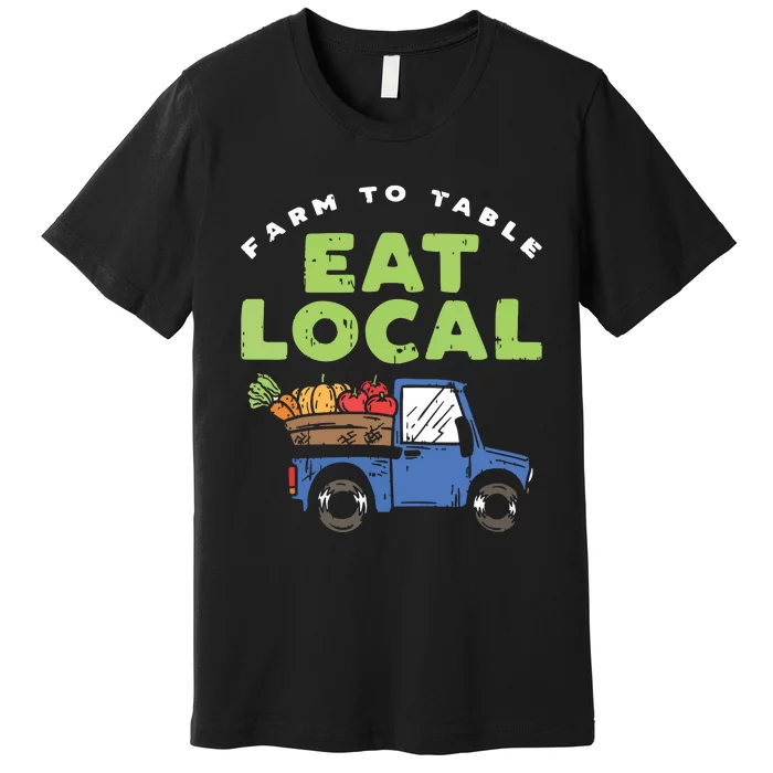 Farmers Market I Eat Local I Organic Food Vegetable Gardener Premium T-Shirt