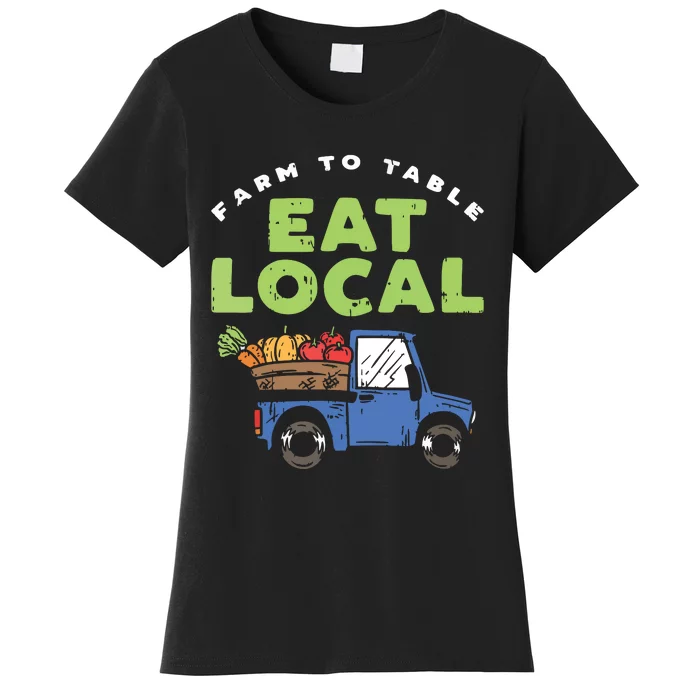 Farmers Market I Eat Local I Organic Food Vegetable Gardener Women's T-Shirt