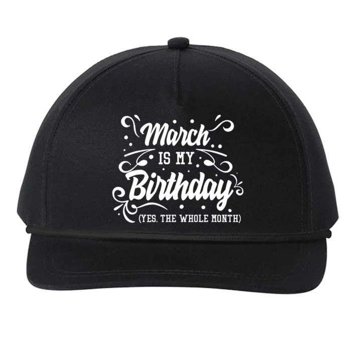 Funny March Is My Birthday Yes The Whole Month Birthday Snapback Five-Panel Rope Hat