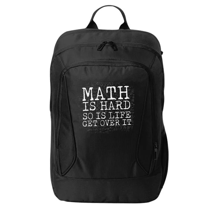 funny Math Is Hard So Is Life Get Over It City Backpack