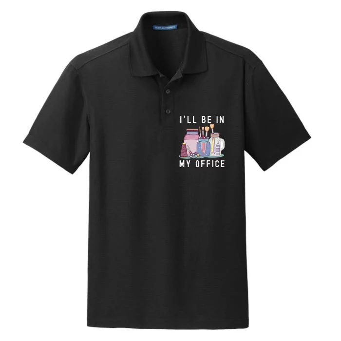 Funny Mom I’ll Be In My Office Crafting Womens Crafter Dry Zone Grid Performance Polo