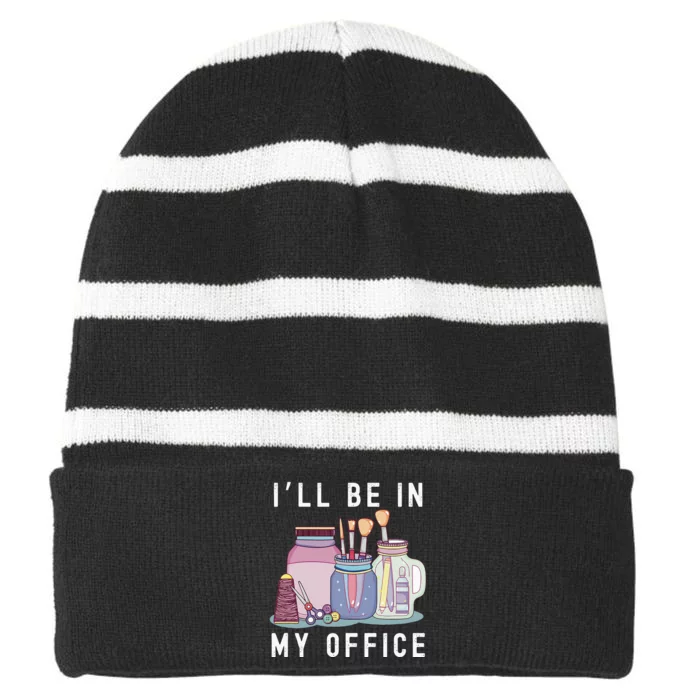 Funny Mom I’ll Be In My Office Crafting Womens Crafter Striped Beanie with Solid Band