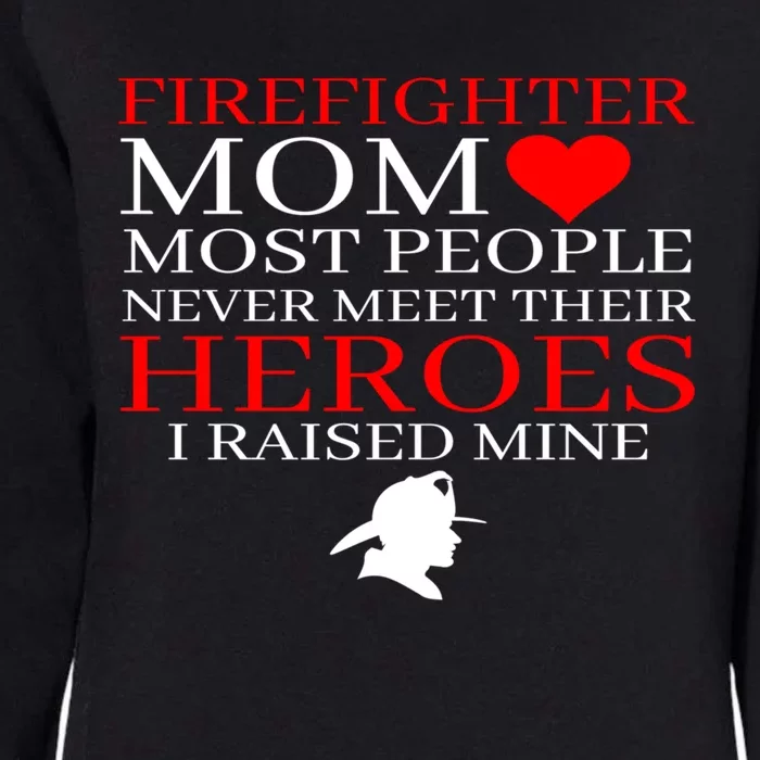 Firefighter Mom I Raised Mine Cute First Responder Moms Gift Cool Gift Womens California Wash Sweatshirt