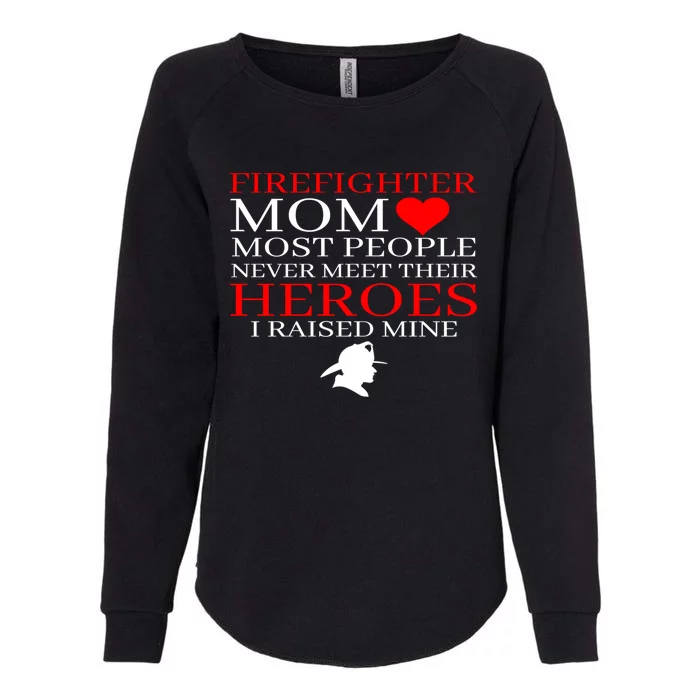 Firefighter Mom I Raised Mine Cute First Responder Moms Gift Cool Gift Womens California Wash Sweatshirt