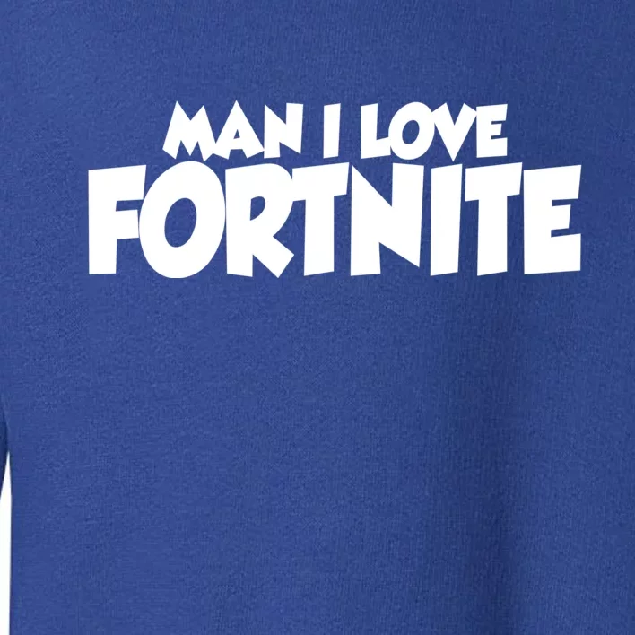 Funny Man I Love Fortnite Toddler Sweatshirt