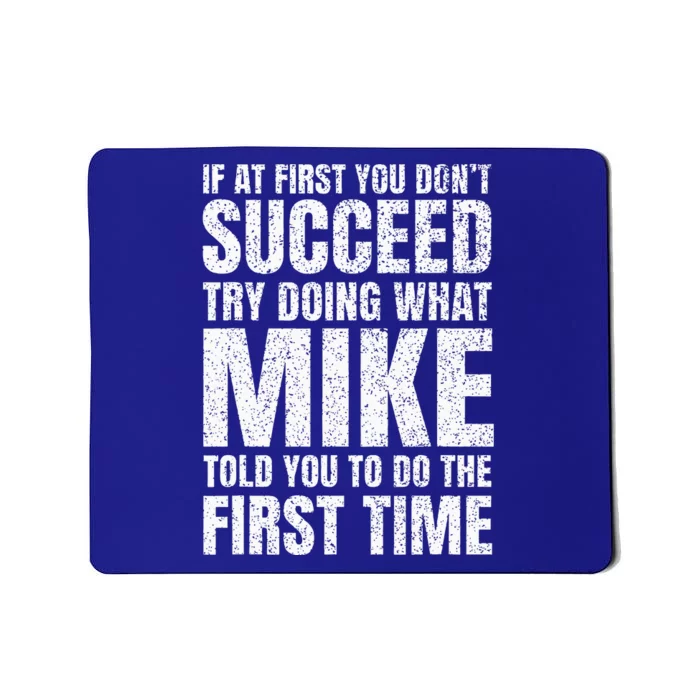 Fun Mike If At First You DonT Succeed Try What Doing Mousepad