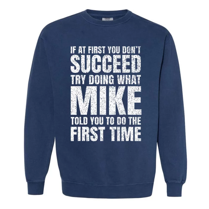 Fun Mike If At First You DonT Succeed Try What Doing Garment-Dyed Sweatshirt