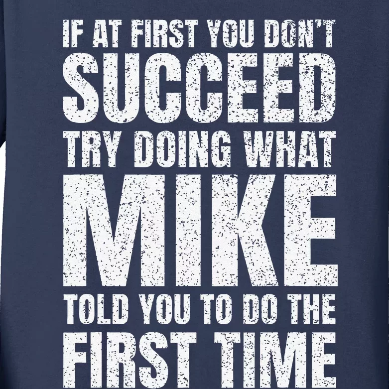 Fun Mike If At First You DonT Succeed Try What Doing Kids Long Sleeve Shirt