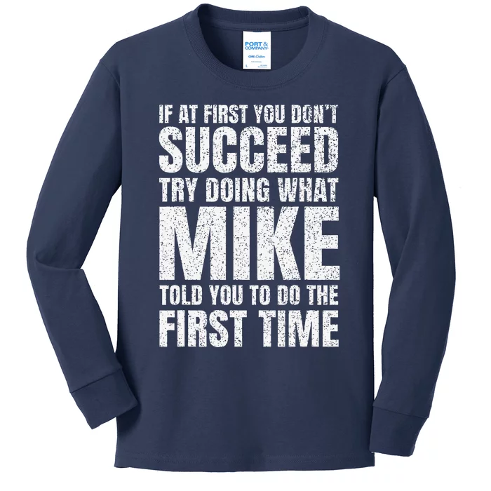 Fun Mike If At First You DonT Succeed Try What Doing Kids Long Sleeve Shirt