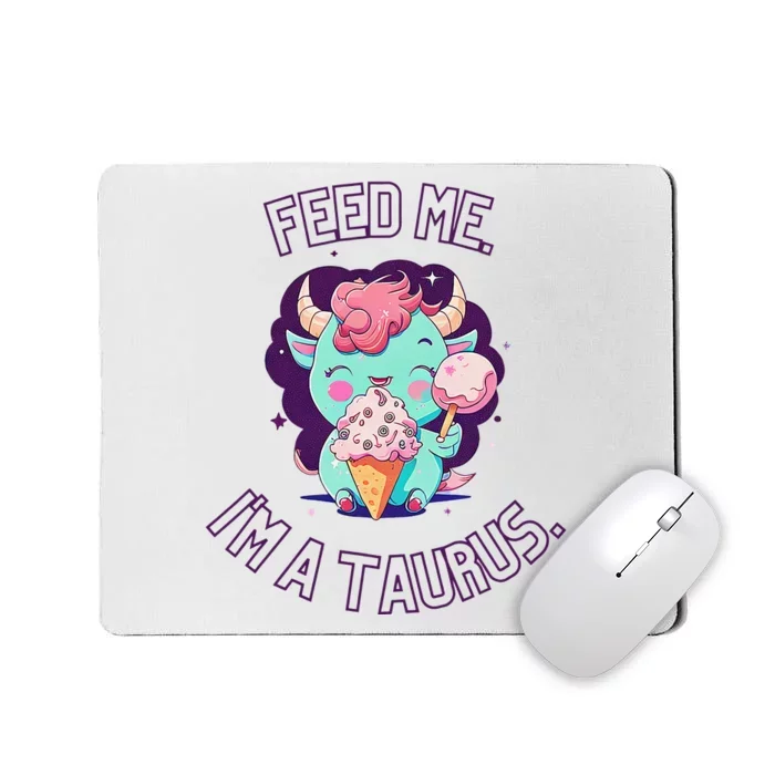 Feed Me I'm A Taurus Zodiac May April Birthday Astrology Mousepad