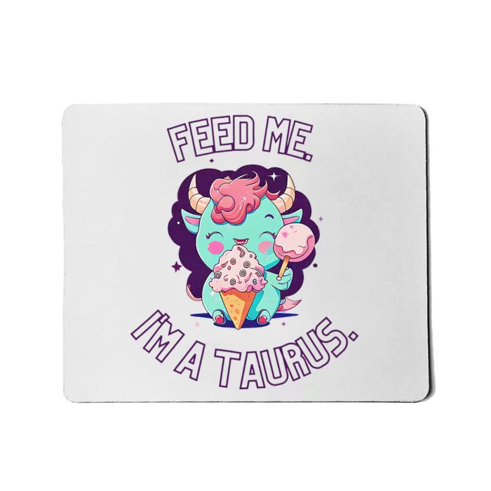 Feed Me I'm A Taurus Zodiac May April Birthday Astrology Mousepad