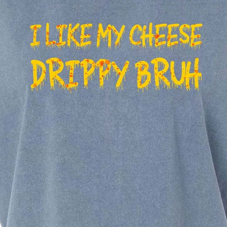 Funny Meme I Like My Cheese Drippy Bruh Garment-Dyed Women's Muscle Tee