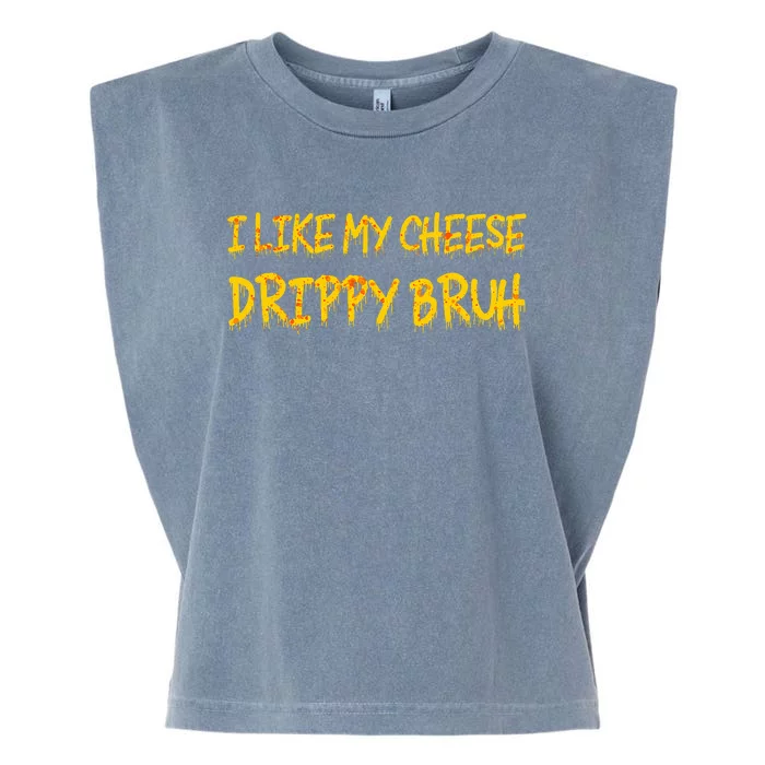 Funny Meme I Like My Cheese Drippy Bruh Garment-Dyed Women's Muscle Tee