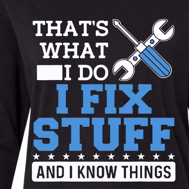 Funny Mechanic I Fix Stuff and I Know Things Womens Cotton Relaxed Long Sleeve T-Shirt