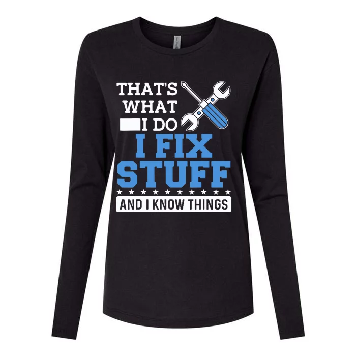 Funny Mechanic I Fix Stuff and I Know Things Womens Cotton Relaxed Long Sleeve T-Shirt