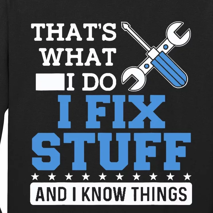 Funny Mechanic I Fix Stuff and I Know Things Tall Long Sleeve T-Shirt