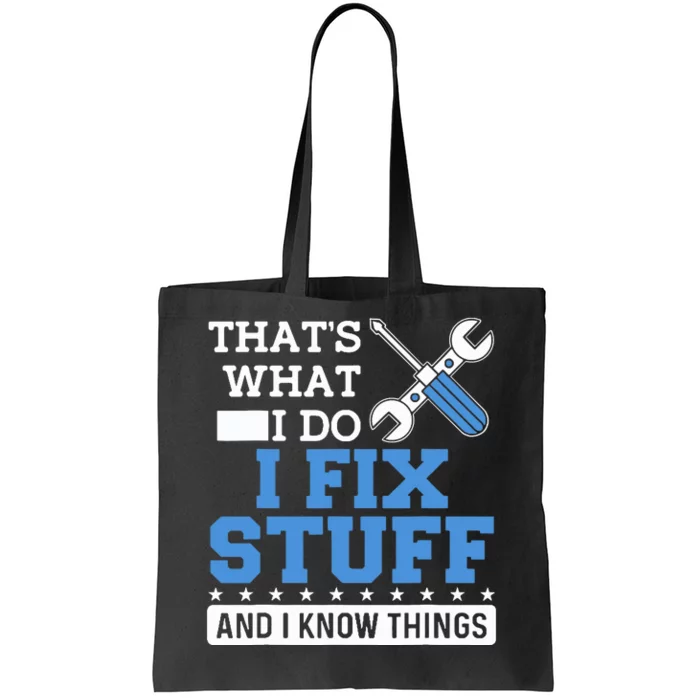 Funny Mechanic I Fix Stuff and I Know Things Tote Bag