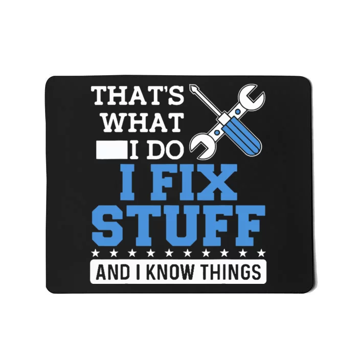 Funny Mechanic I Fix Stuff and I Know Things Mousepad