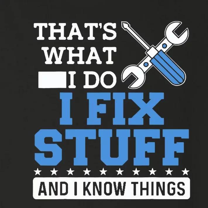 Funny Mechanic I Fix Stuff and I Know Things Toddler Long Sleeve Shirt