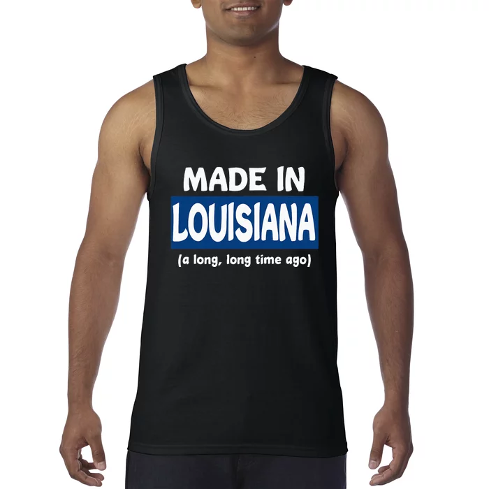 Funny Made In Louisiana A Long Long Time Ago Tank Top