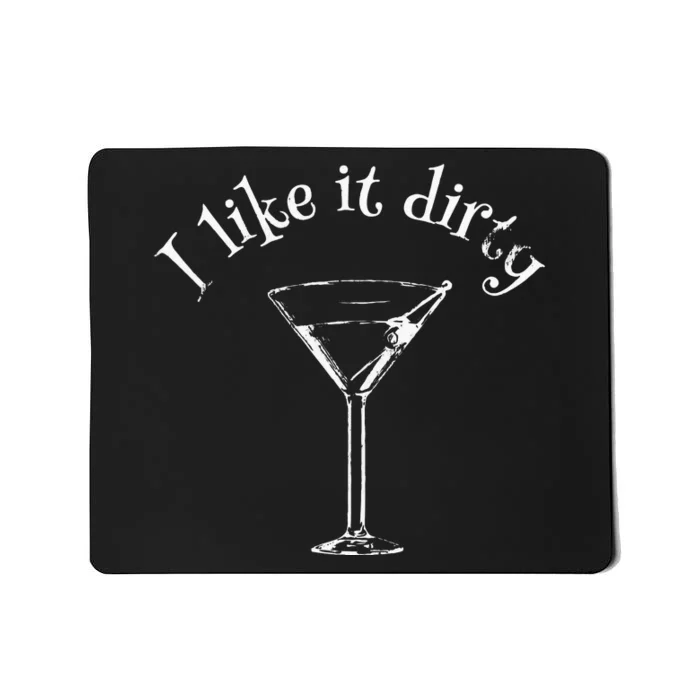 Funny Martini I Like It Dirty Love Drink Gift Bartender Bar Mousepad