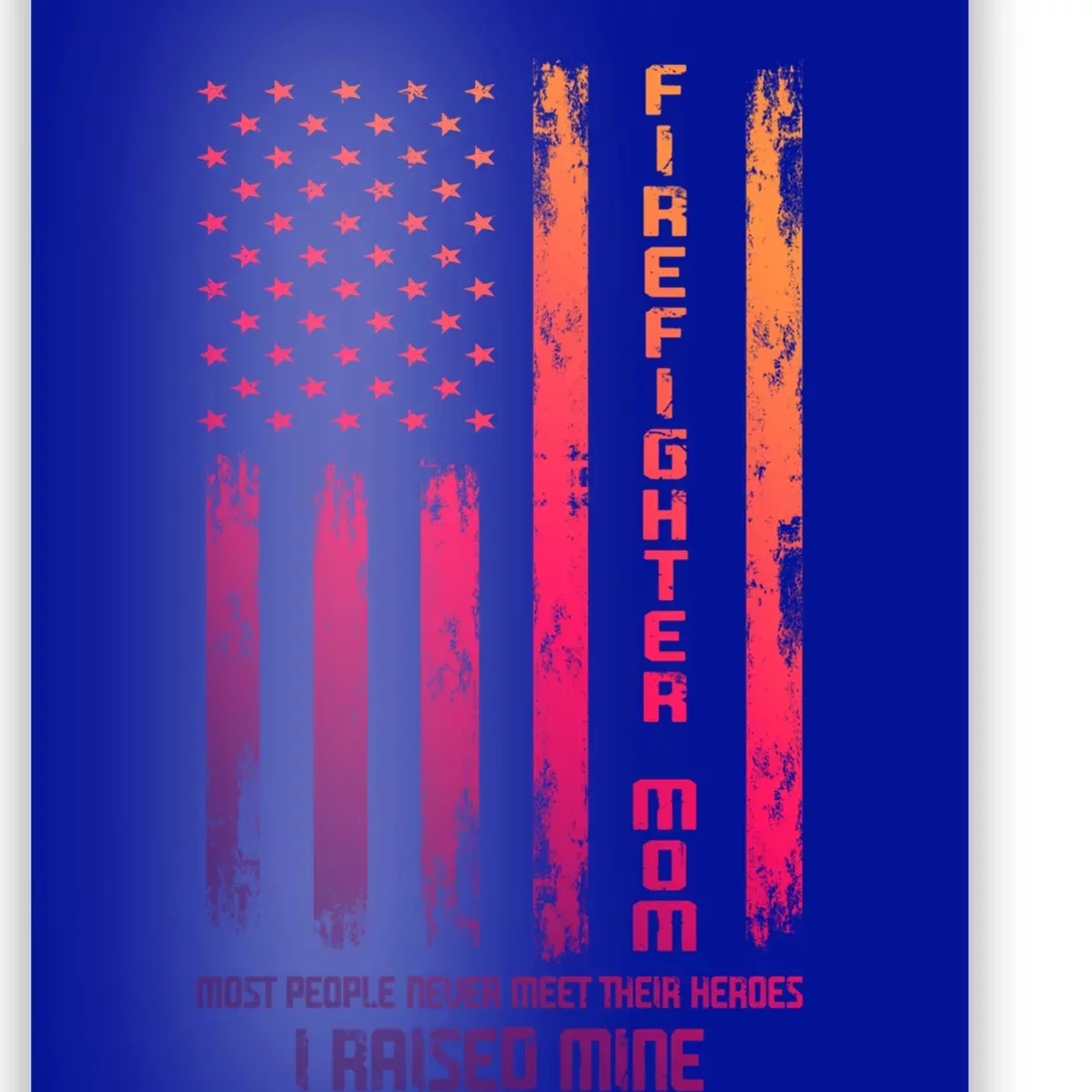 Firefighter Mom I Raised Hero Firefighter Cute Gift Poster