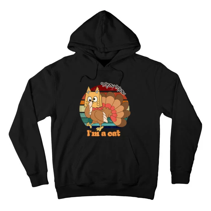 Funny Meow IM A Cat Thanksgiving Turkey Halloween Costume Tall Hoodie