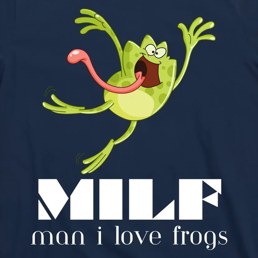 Frog Man I Love Frogs Funny Milf T-Shirt