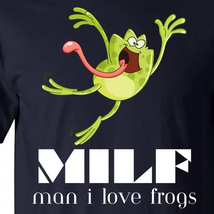 Frog Man I Love Frogs Funny Milf Tall T-Shirt