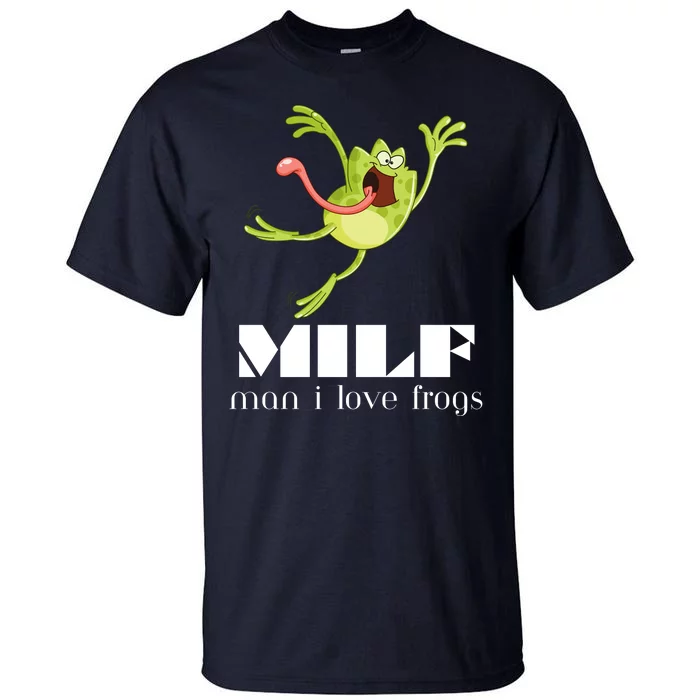 Frog Man I Love Frogs Funny Milf Tall T-Shirt