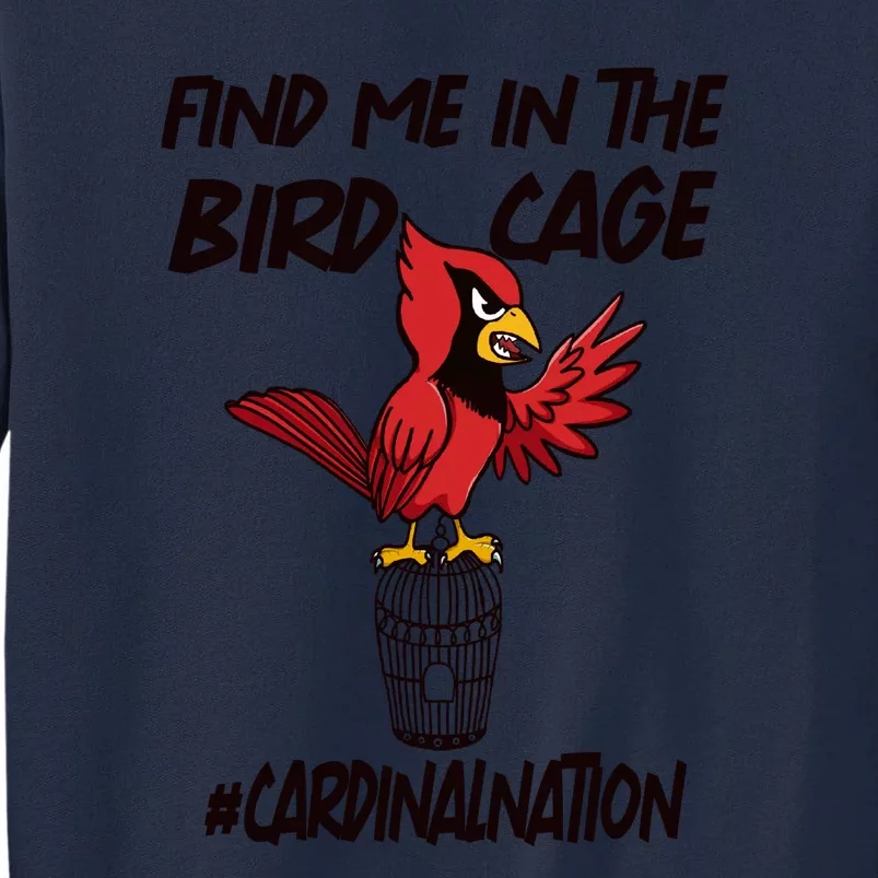 Find Me In The Bird Cage Tall Sweatshirt