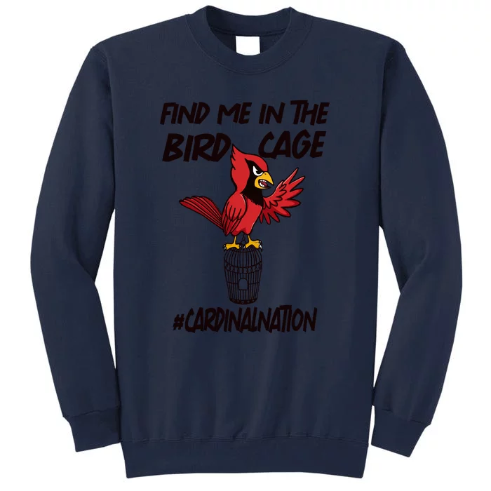 Find Me In The Bird Cage Tall Sweatshirt