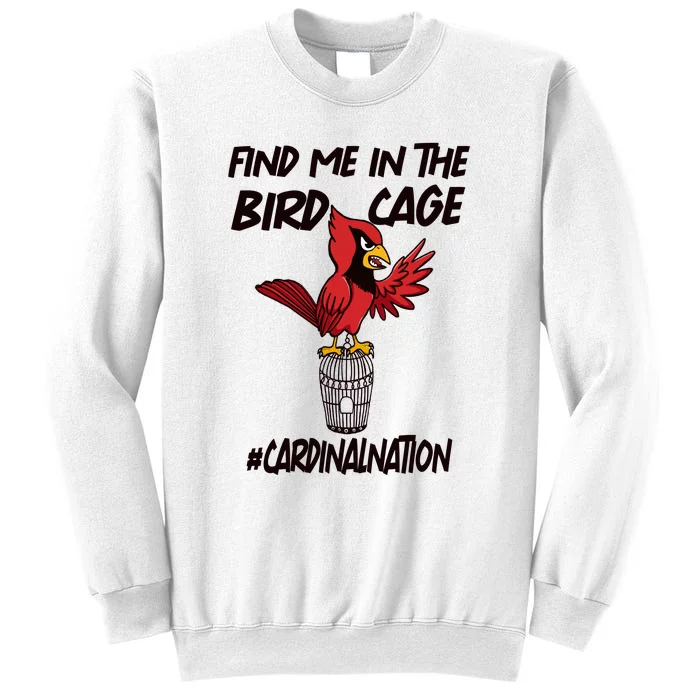 Find Me In The Bird Cage Sweatshirt